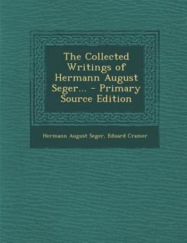Paperback The Collected Writings of Hermann August Seger... Book