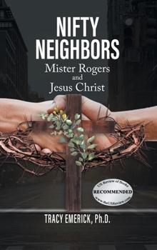 Hardcover Nifty Neighbors: Mister Rogers & Jesus Christ Book