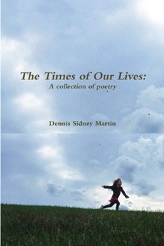 Paperback The Times of Our Lives: A Collection of Poetry Book