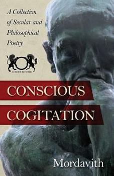 Paperback Conscious Cogitation: A Collection of Secular and Philosophical Poetry Book