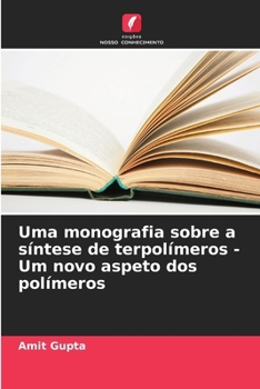 Paperback Uma monografia sobre a síntese de terpolímeros - Um novo aspeto dos polímeros [Portuguese] Book