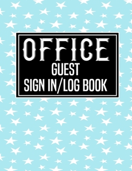 Paperback Office Guest Sign in Log Book: Logbook for Front Desk Security, Business, Doctors, Schools, hospitals & offices (guest sign book business) Book