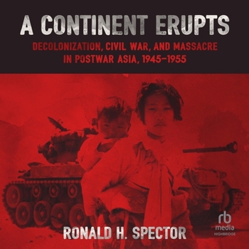 Audio CD A Continent Erupts: Decolonization, Civil War, and Massacre in Postwar Asia, 1945-1955 Book