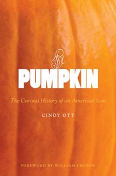 Pumpkin: The Curious History of an American Icon - Book  of the Weyerhaeuser Environmental Books