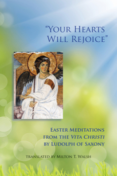 Paperback Your Hearts Will Rejoice: Easter Meditations from the Vita Christi Volume 49 Book