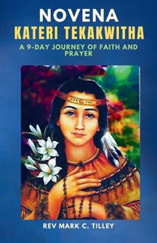NOBENA TO ST. KATERI TEKAKWITHA: A 9-Day Journey of Faith and Prayer