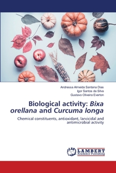 Biological activity: Bixa orellana and Curcuma longa: Chemical constituents, antioxidant, larvicidal and antimicrobial activity