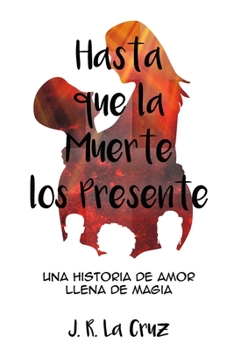 Paperback Hasta que la Muerte los Presente: Una Historia de Amor Llena de Magia [Spanish] Book