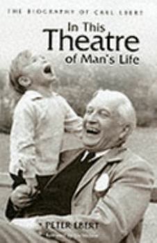 Hardcover In This Theatre of Man's Life: the Biography of Carl Ebert Book