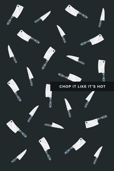 Paperback Chop It Like It's Hot: 6x9, 120 page, Lined Notebook, Journal, Ruled Notebook, Composition Notebook, Lettering Book, Work Book