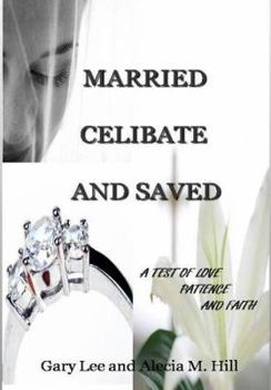 Paperback Married Celibate and Saved: A test of Love, Patient, and Faith Book