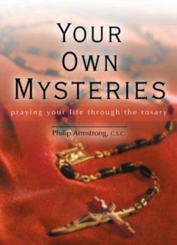 Paperback Your Own Mysteries: Praying Your Life Through the Rosary Book