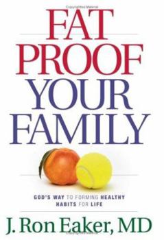 Paperback Fat-Proof Your Family: God's Way to Forming Healthy Habits for Life Book