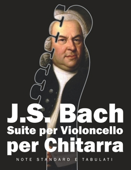 Paperback J. S. Bach Suite per Violoncello per Chitarra: Note Standard e Tabulati [Italian] Book