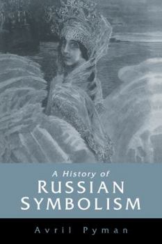 A History of Russian Symbolism (Cambridge Studies in Russian Literature)