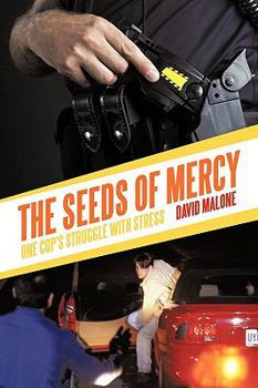 Paperback The Seeds of Mercy: One Cop's Struggle with Stress Book