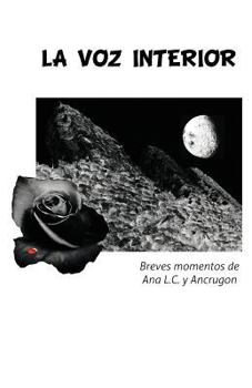 Paperback La Voz Interior: Breves Momentos de Ana L.C. y Ancrugon [Spanish] Book