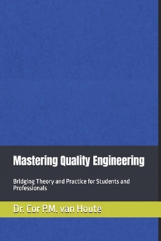Paperback Mastering Quality Engineering: Bridging Theory and Practice for Students and Professionals Book