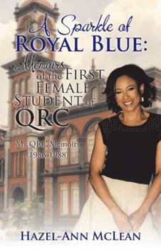 Paperback A Sparkle of Royal Blue: Memoirs of the First Female Student of QRC: My QRC Memoirs (1986-1988) Book