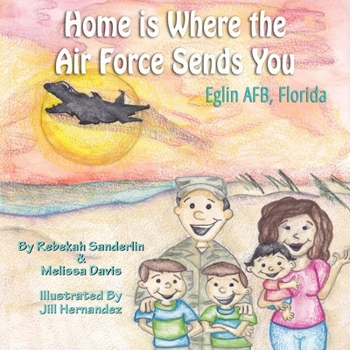 Paperback Home is Where the Air Force Sends You: Eglin Air Force Base, Florida Book
