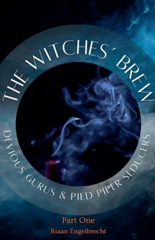 The Witches' Brew, Devious Gurus & Pied Piper Seducers Part 1 (Apologetics)