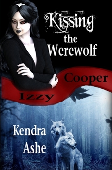 Kissing the Werewolf - Book #1 of the Izzy Cooper