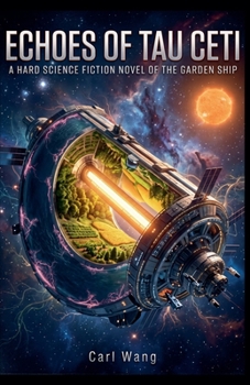 Echoes of Tau Ceti: A Hard Science Fiction Novel of the Garden Ship