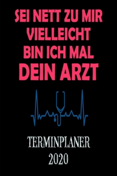 Paperback Terminplaner 2020: Wochenkalender A5 f?r MedizinerIn - Planen & Notieren - Vielleicht bin ich mal dein Arzt - Softcover - Geschenkidee Ar [German] Book