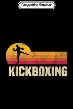 Composition Notebook: Retro Vintage Sunset Kickboxing Silhouette Martial Art Gift Journal/Notebook Blank Lined Ruled 6x9 100 Pages