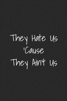 Paperback They Hate Us Cause They Ain't Us: Blank Lined Best Friend Journals For Women Book