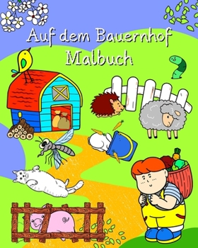 Paperback Auf dem Bauernhof Malbuch: Seiten voller süßer Tiere in ihrer Umgebung, für Kinder jeden Alters [German] Book