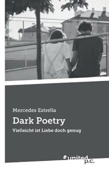 Paperback Dark Poetry: Vielleicht ist Liebe doch genug [German] Book