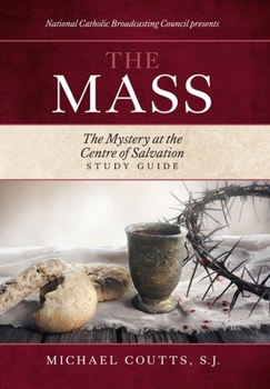 Hardcover The Mass: The Mystery at the Centre of Salvation Book