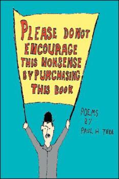 Paperback Please Do Not Encourage This Nonsense by Purchasing This Book