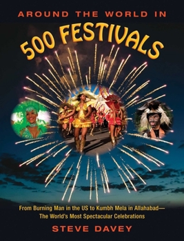 Paperback Around the World in 500 Festivals: From Burning Man in the Us to Kumbh Mela in Allahabad--The World's Most Spectacular Celebrations Book