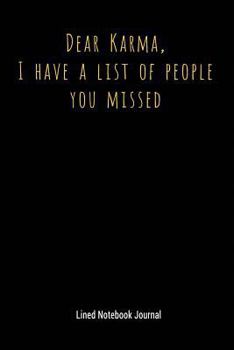 Paperback Dear Karma, I Have a List of People You Missed: Lined Notebook Journal Book