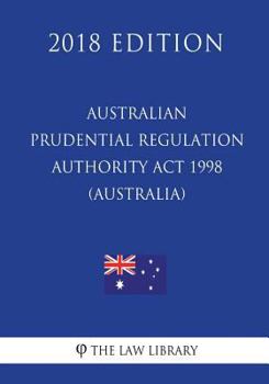 Paperback Australian Prudential Regulation Authority Act 1998 (Australia) (2018 Edition) Book