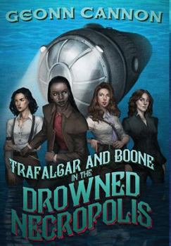 Hardcover Trafalgar and Boone in the Drowned Necropolis Book