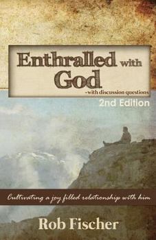 Paperback Enthralled with God with Discussion Questions: Cultivating a Joy-Filled Relationship with Him Book