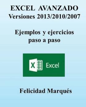 Paperback Excel Avanzado. Versiones 2013/2010/2007. Ejemplos Y Ejercicios Paso a Paso [Spanish] Book