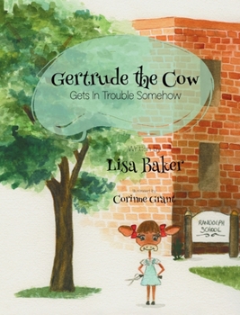 Hardcover Gertrude the Cow Gets in Trouble Somehow Book