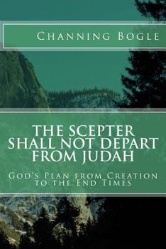 Paperback The Scepter Shall not Depart from Judah: God's Plan from Creation to the End Times Book