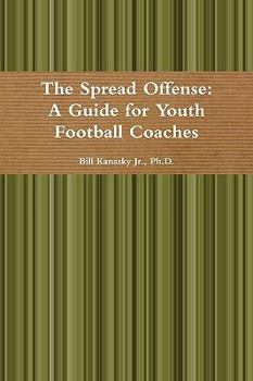Paperback The Spread Offense: A Guide for Youth Football Coaches Book