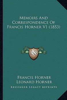 Paperback Memoirs And Correspondence Of Francis Horner V1 (1853) Book