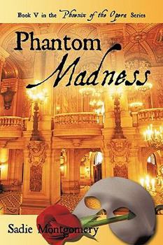 Phantom Madness - Book #5 of the Phoenix of the Opera