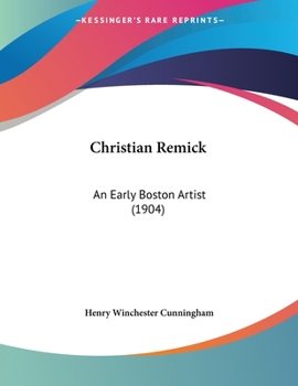 Paperback Christian Remick: An Early Boston Artist (1904) Book