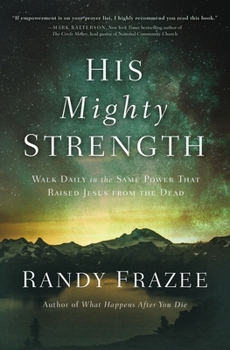 Paperback His Mighty Strength: Walk Daily in the Same Power That Raised Jesus from the Dead Book