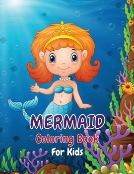 Mermaid Coloring Book: A Unique And Magnificent Coloring Book For Kids Ages 4-8/ A Kids Coloring Book with Adorable Design of The Most Cutest Mermaids