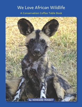 Paperback We Love African Wildlife: A Conservation Coffee Table Book