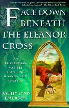 Face Down Beneath The Eleanor Cross (Kensington Mystery) - Book #4 of the Susanna, Lady Appleton